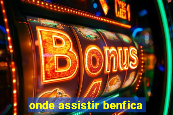 onde assistir benfica