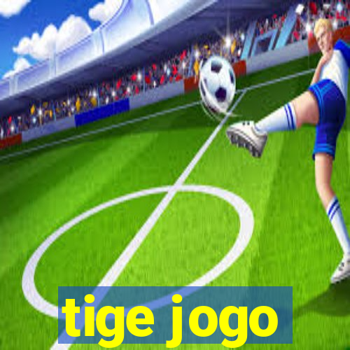 tige jogo