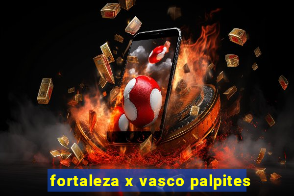 fortaleza x vasco palpites