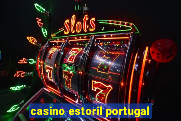 casino estoril portugal