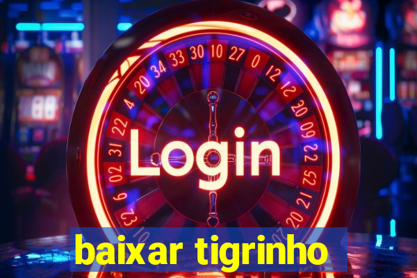 baixar tigrinho