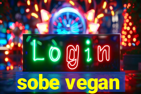 sobe vegan