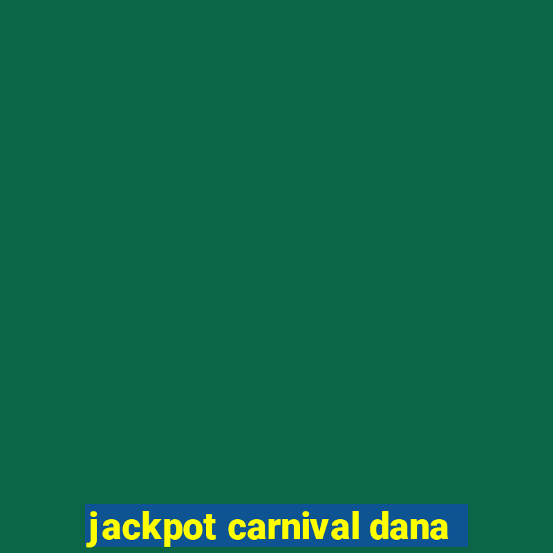 jackpot carnival dana