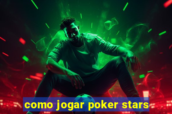 como jogar poker stars