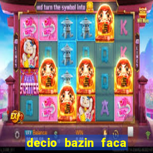 decio bazin faca fortuna com acoes