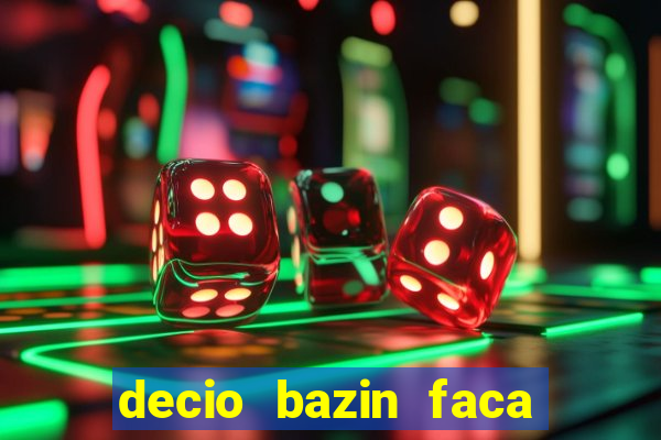 decio bazin faca fortuna com acoes