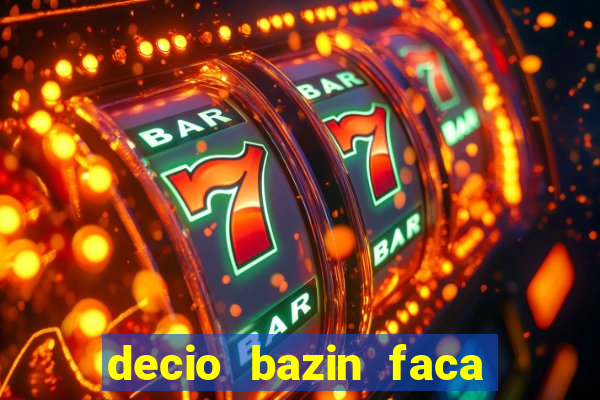 decio bazin faca fortuna com acoes