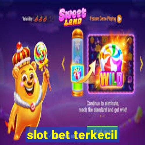 slot bet terkecil