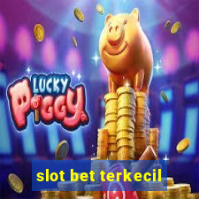 slot bet terkecil