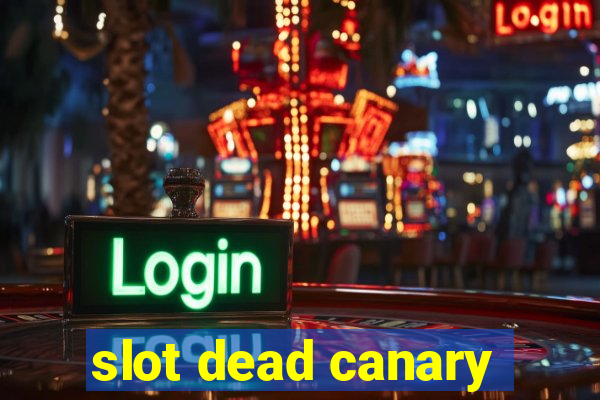 slot dead canary