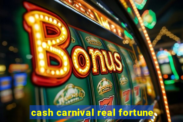 cash carnival real fortune