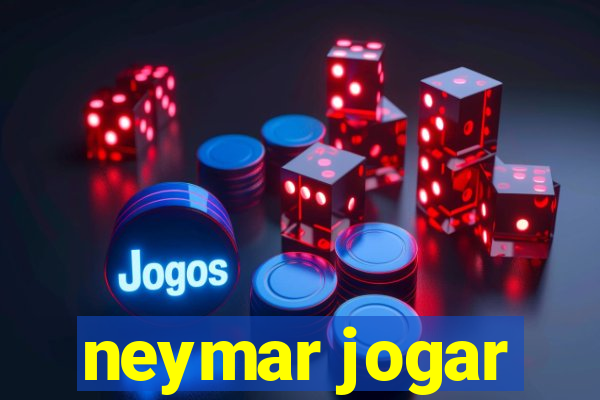 neymar jogar