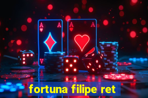 fortuna filipe ret