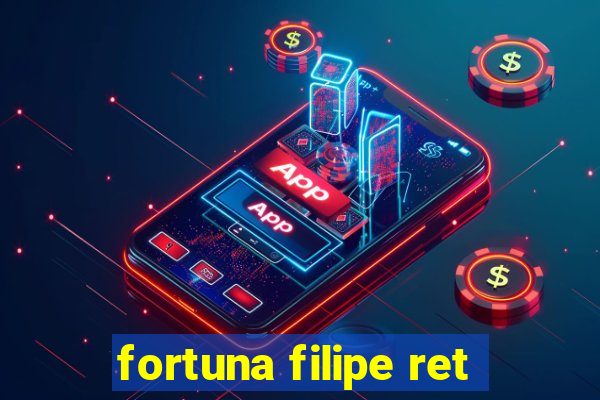 fortuna filipe ret