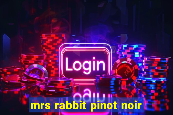 mrs rabbit pinot noir