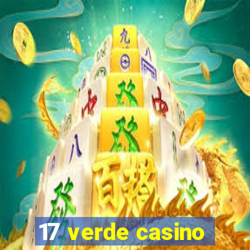 17 verde casino