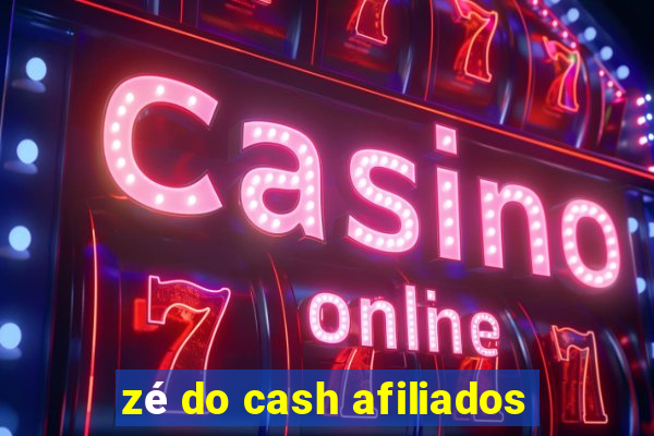 zé do cash afiliados