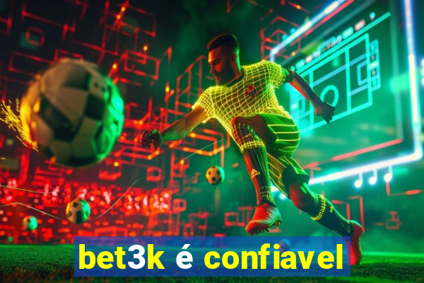 bet3k é confiavel