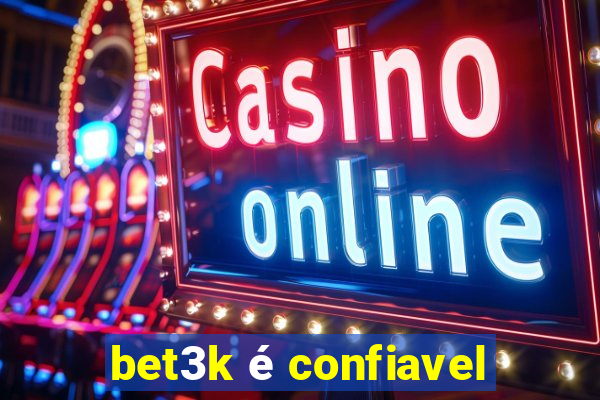 bet3k é confiavel