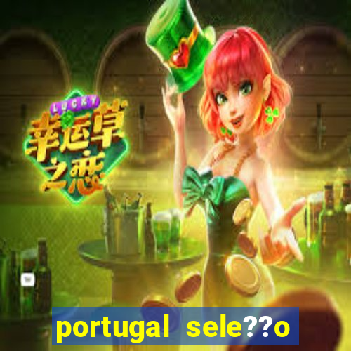 portugal sele??o onde assistir