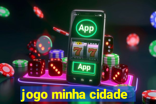 jogo minha cidade