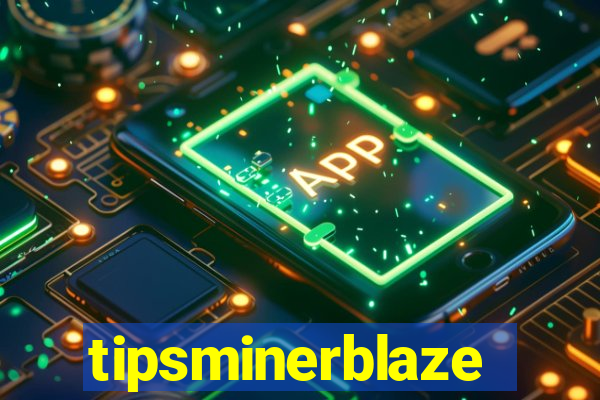 tipsminerblaze