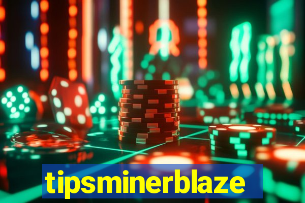 tipsminerblaze