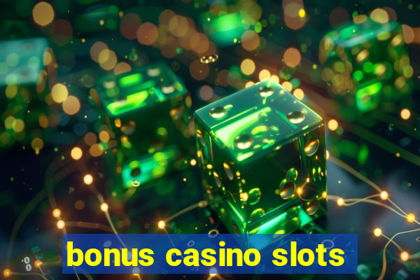 bonus casino slots