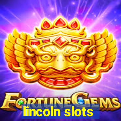 lincoln slots