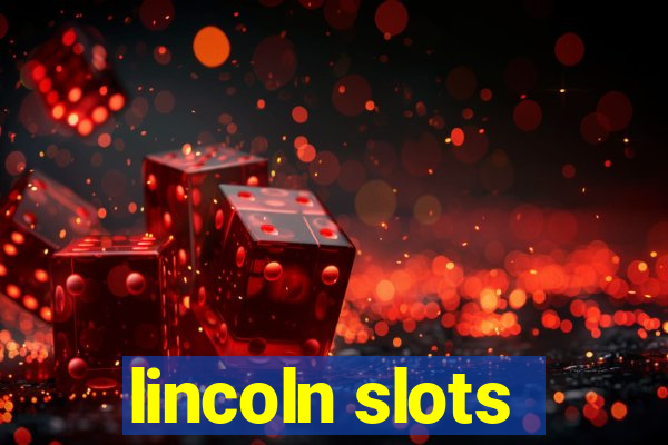 lincoln slots