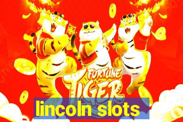 lincoln slots