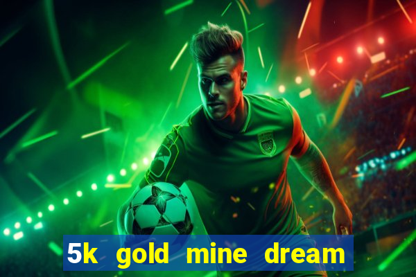 5k gold mine dream drop slot