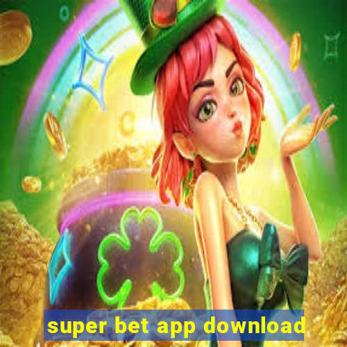 super bet app download