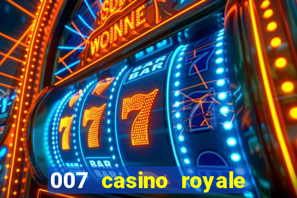 007 casino royale 007 vive e deixa morrer