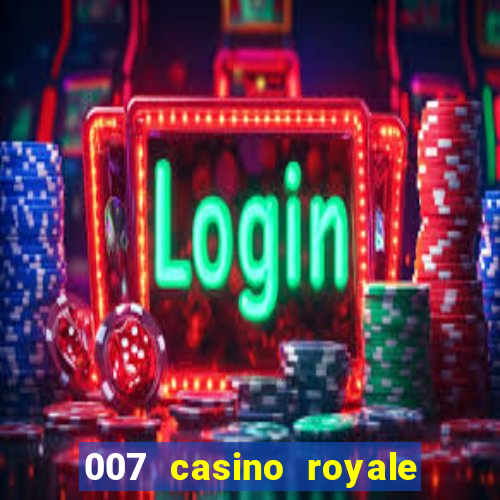 007 casino royale 007 vive e deixa morrer