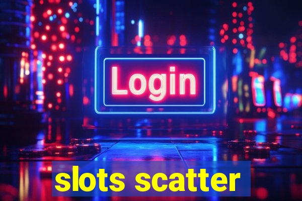 slots scatter