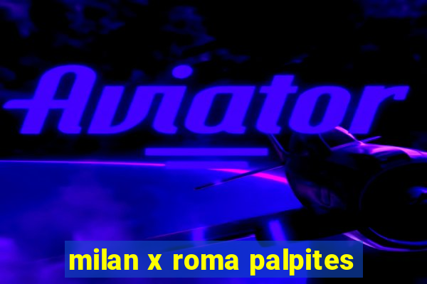 milan x roma palpites