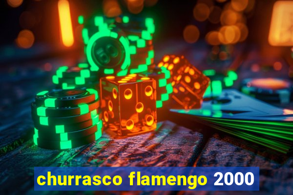 churrasco flamengo 2000