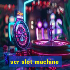 scr slot machine