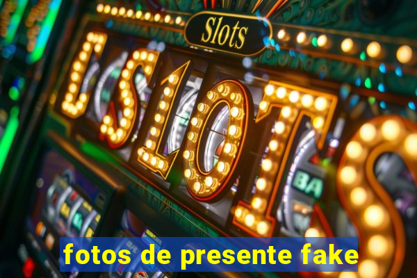 fotos de presente fake