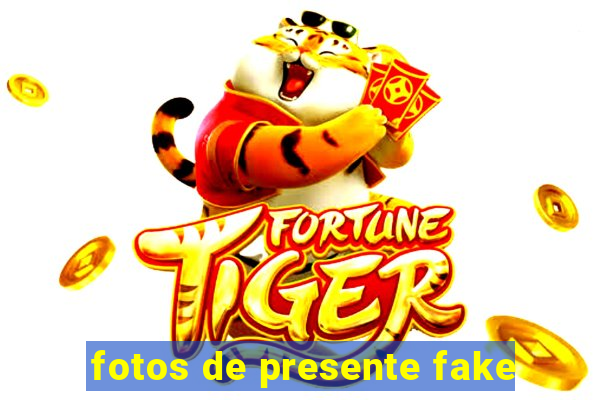 fotos de presente fake