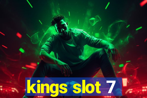 kings slot 7