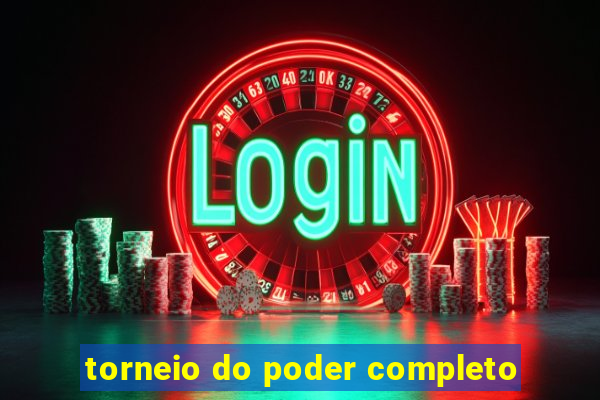 torneio do poder completo