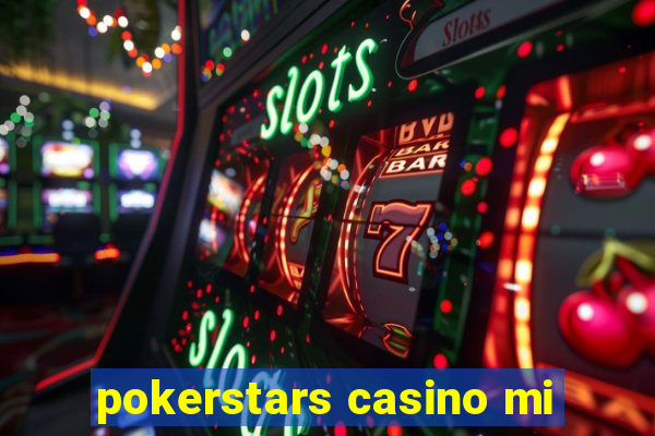 pokerstars casino mi