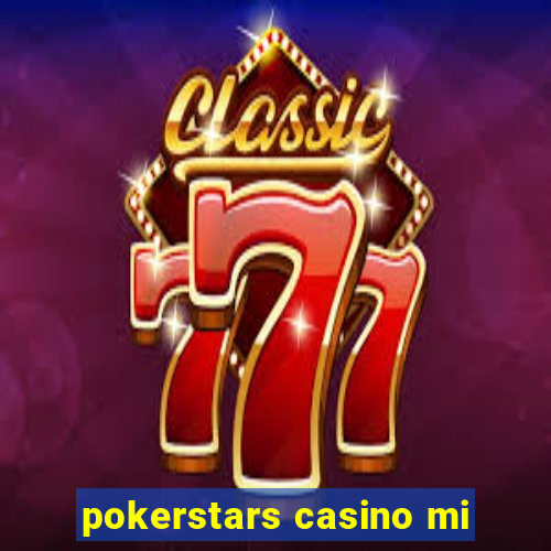 pokerstars casino mi