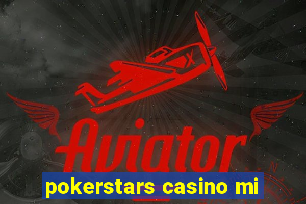 pokerstars casino mi