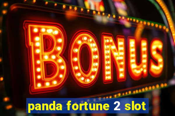 panda fortune 2 slot