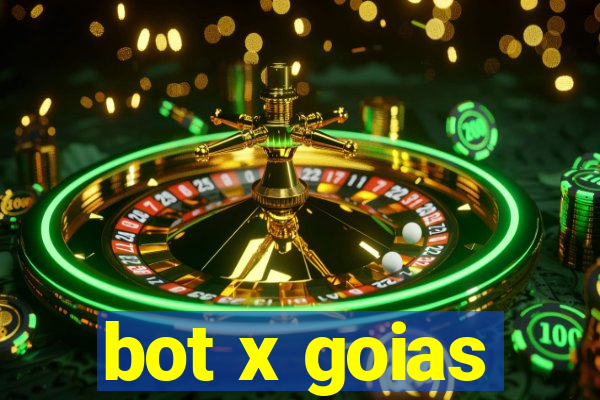 bot x goias