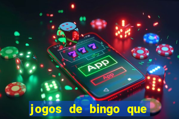 jogos de bingo que ganha dinheiro de verdade