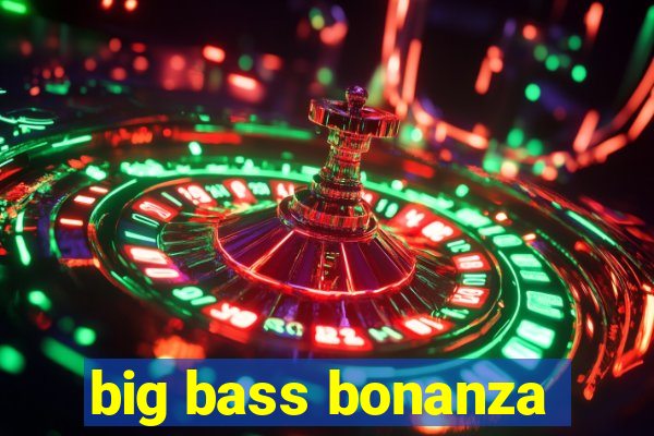 big bass bonanza